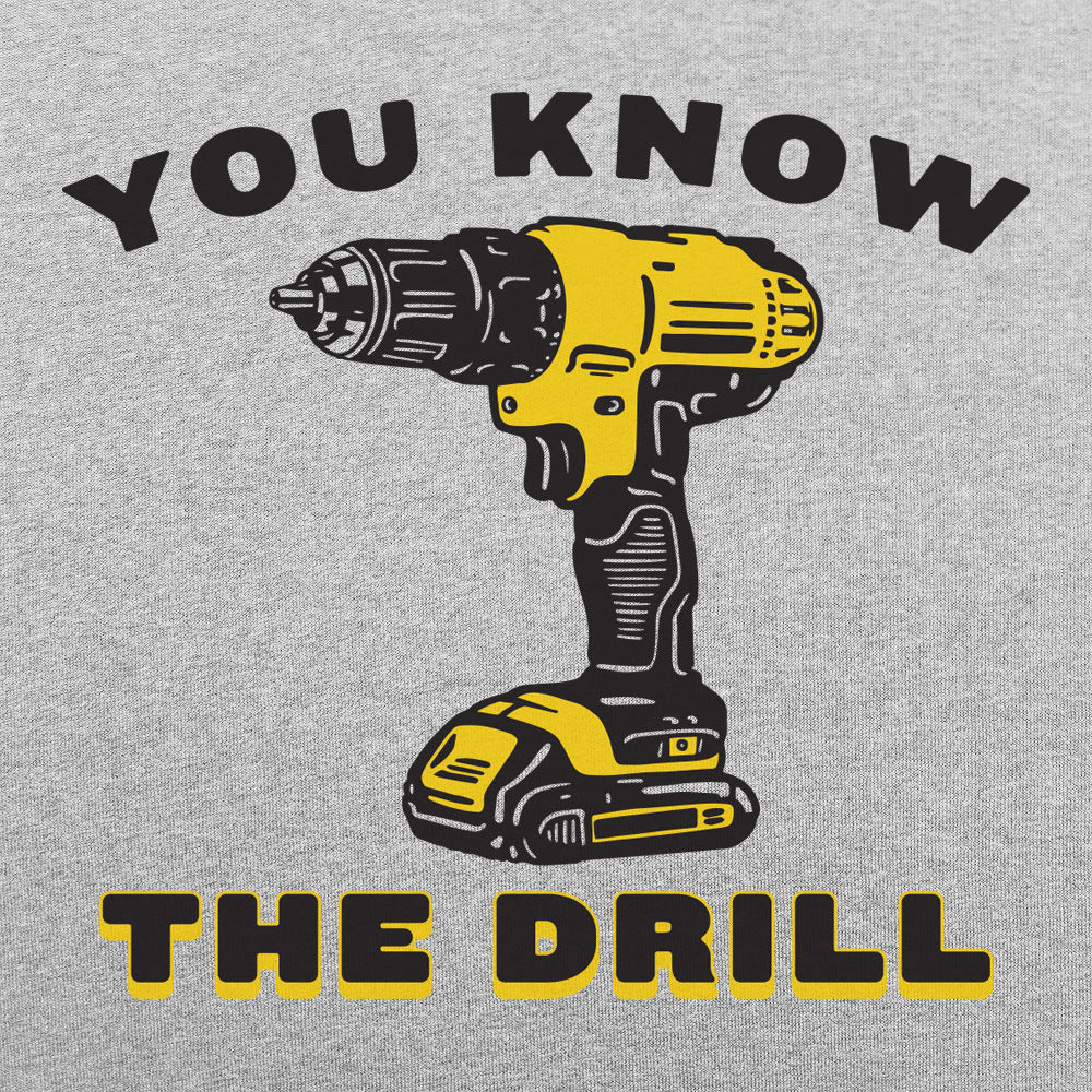 You Know The Drill Cordless Power Drill Pun