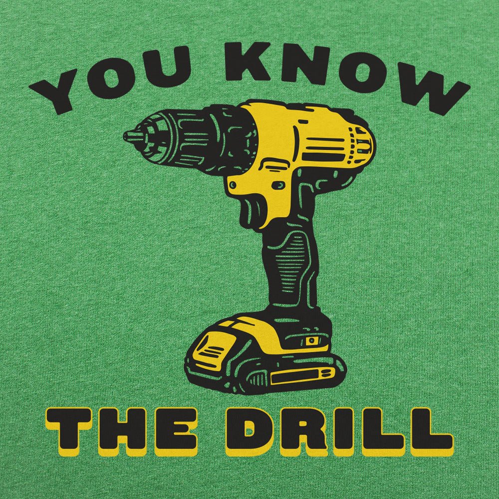 You Know The Drill Cordless Power Drill Pun
