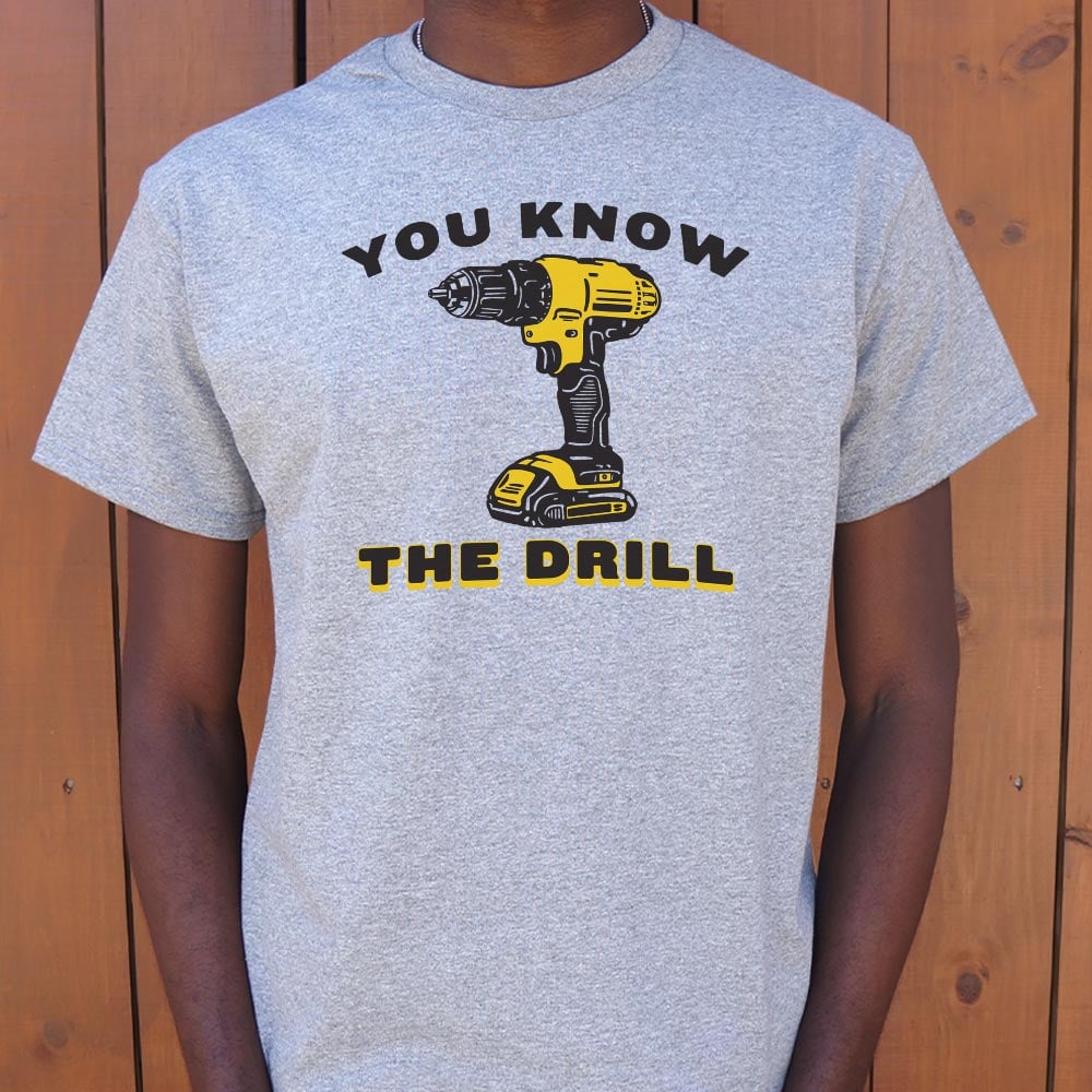 You Know The Drill Cordless Power Drill Pun