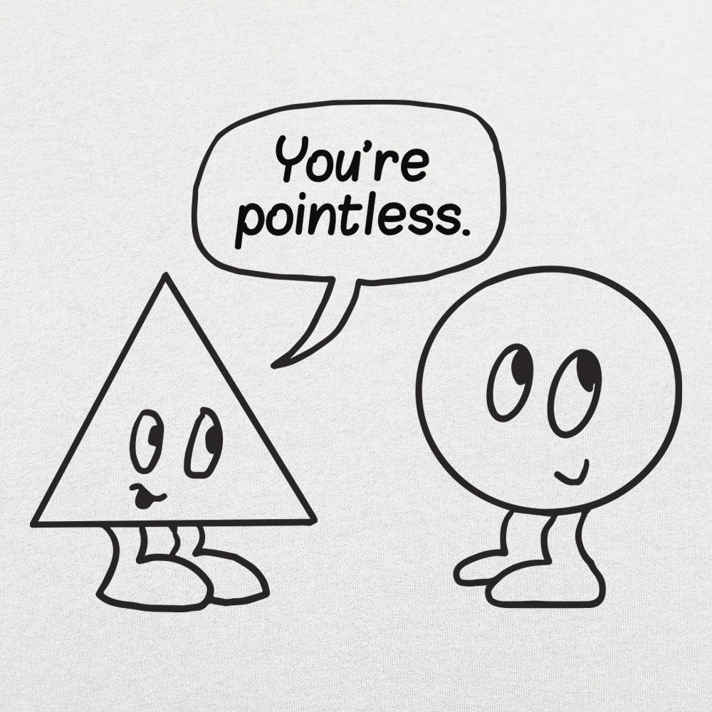 You're Pointless Triangle and Circle Geometry Pun