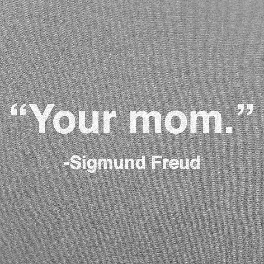 Your Mom Sigmund Freud Psychology Quote
