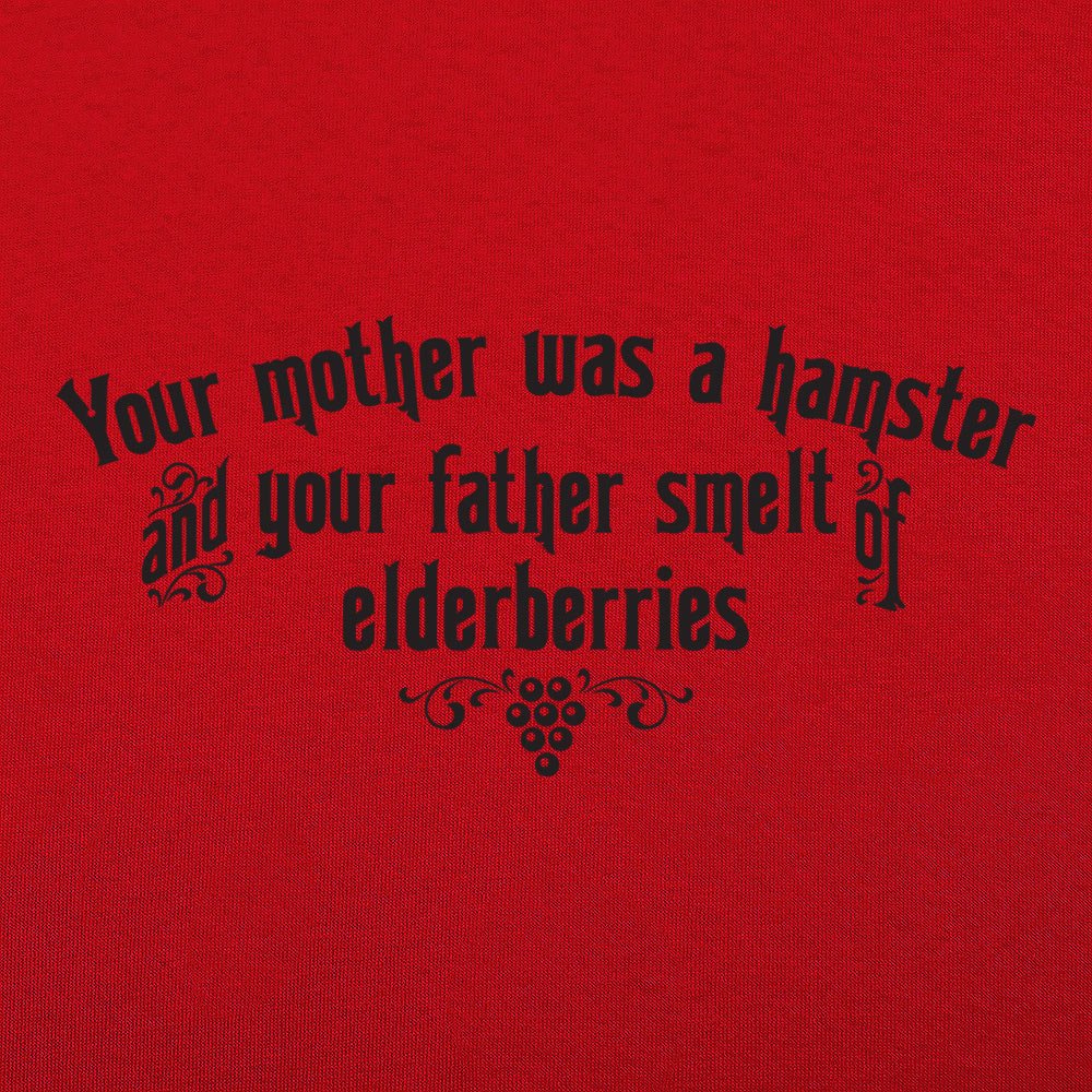 Your Mother Was A Hamster Your Father Smelt Of Elderberries
