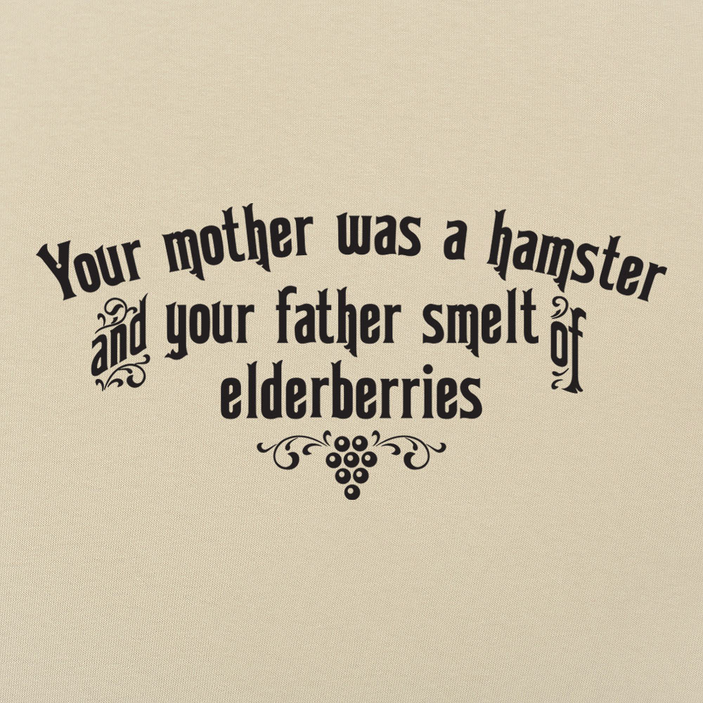 Your Mother Was A Hamster Your Father Smelt Of Elderberries