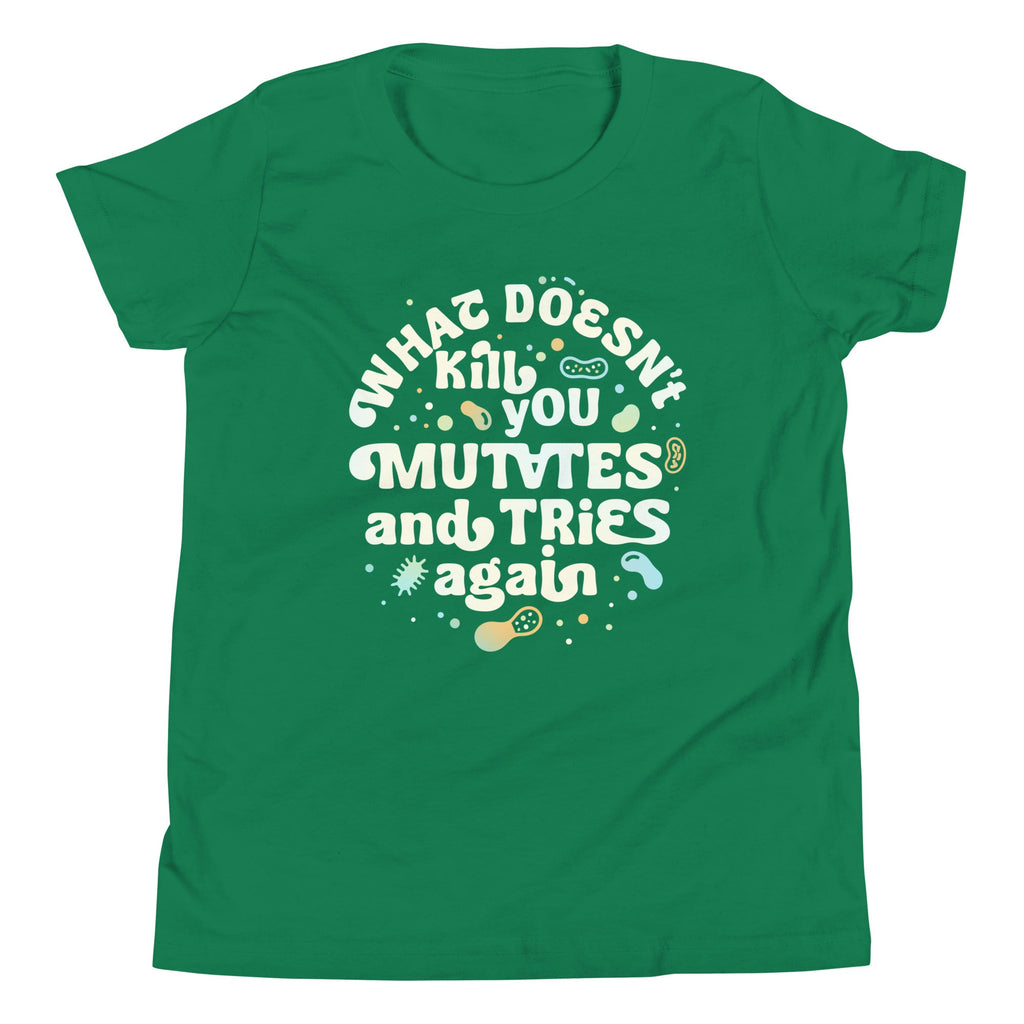 What Doesn't Kill You Mutates And Tries Again Kid's Youth Tee