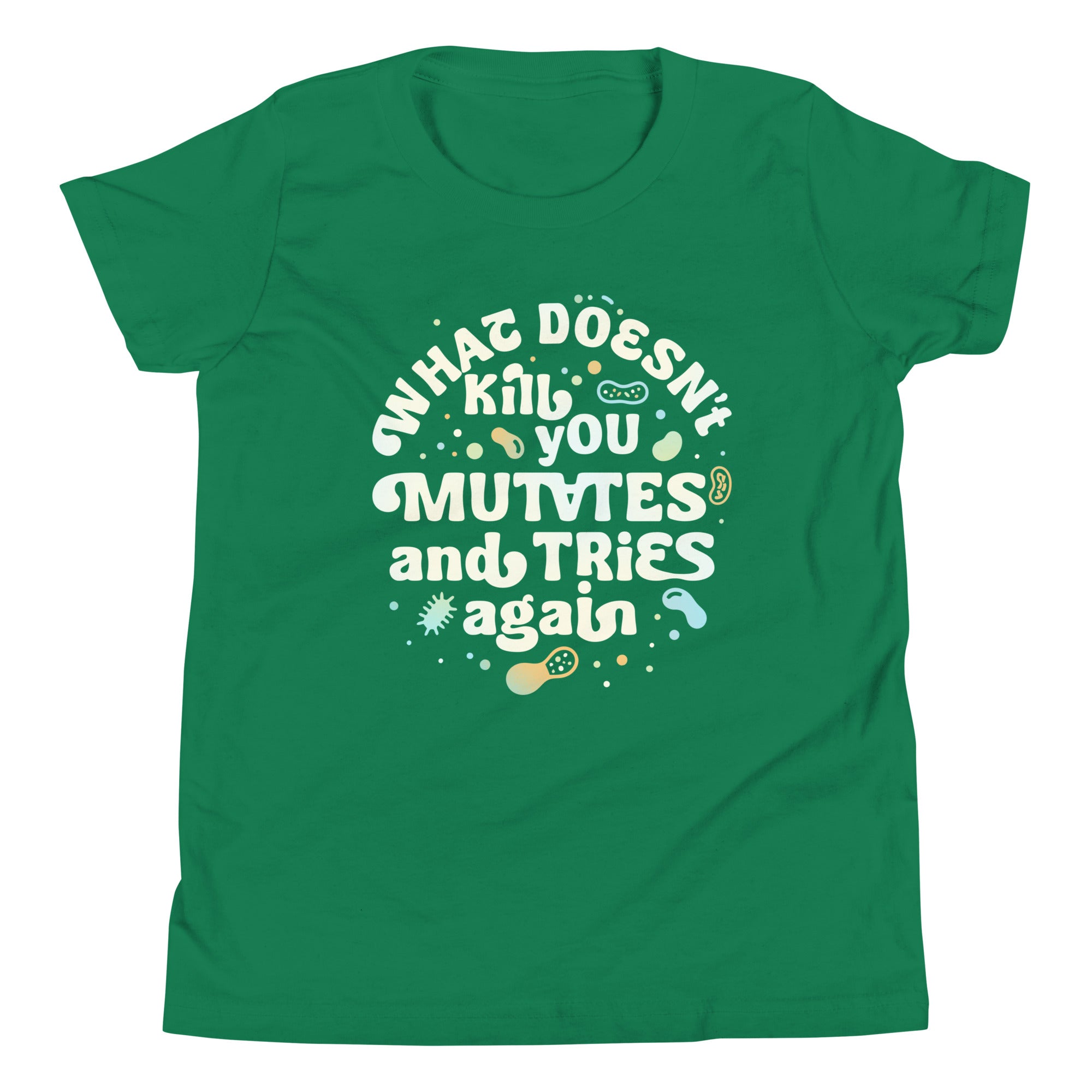 What Doesn't Kill You Mutates And Tries Again Kid's Youth Tee