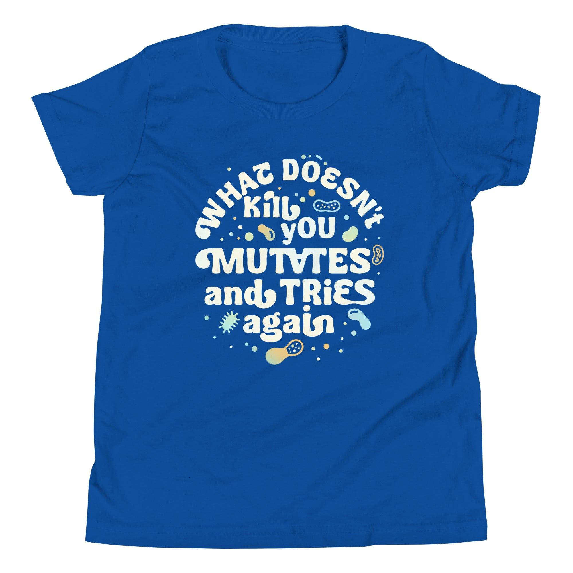 What Doesn't Kill You Mutates And Tries Again Kid's Youth Tee