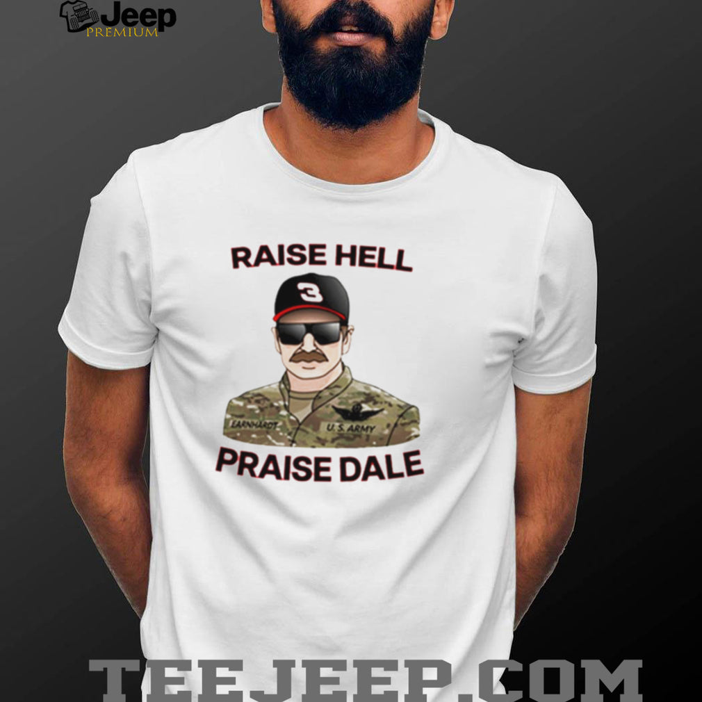 Raise Hell Praise Dale shirt
